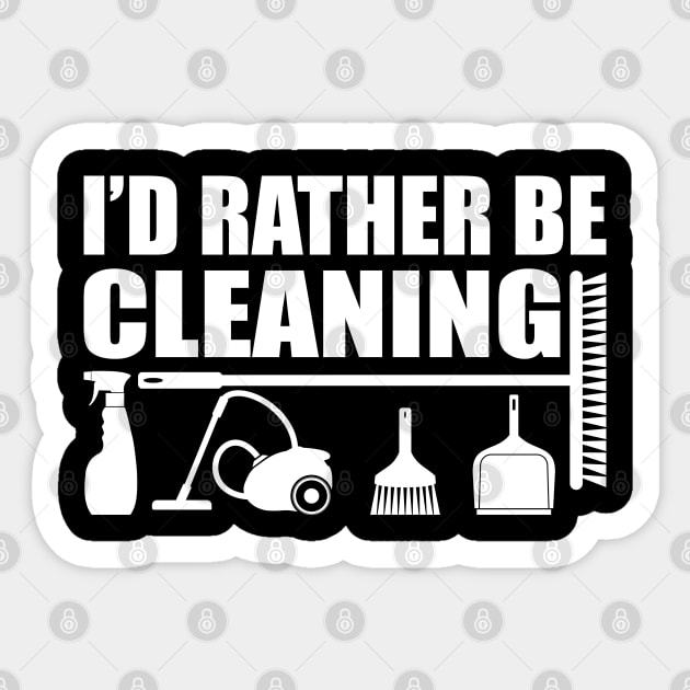 Housecleaner - I'd rather be cleaning w Sticker by KC Happy Shop